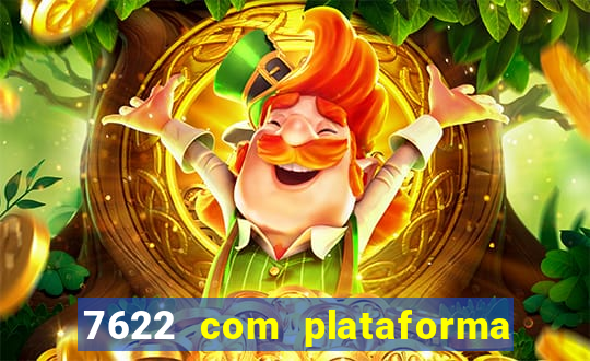 7622 com plataforma de jogos